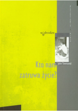 Townsend John - Kto nam zatruwa życie