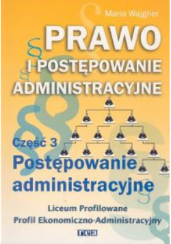 Prawo i postępowanie administracyjne : Część 3 : Postępowanie administracyjne Podręcznik
