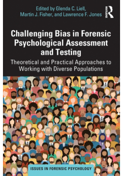 Challenging Bias in Forensic Psychological Assessment and Testing
