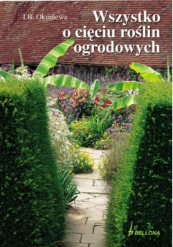 Wszystko o cięciu roślin ogrodowych