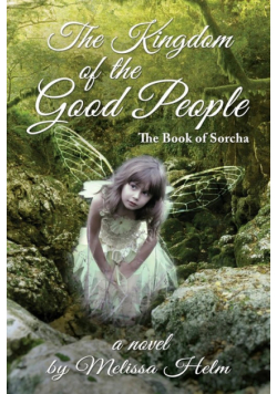 The Kingdom of the Good People (The Book of Sorcha 2)