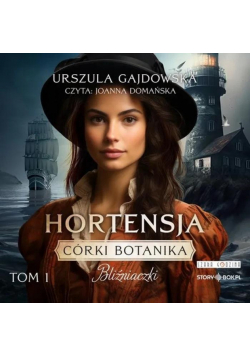 Bliźniaczki. Hortensja. Córki botanika, Tom 1