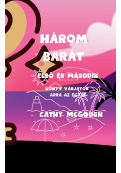 Három Barát Első És Második Könyv Várjatok Arra Az Egyre
