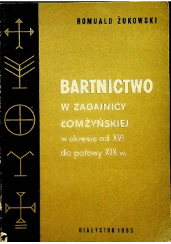 Bartnictwo w Zagajnicy Łomżyńskiej w okresie od XVI do połowy XIX w
