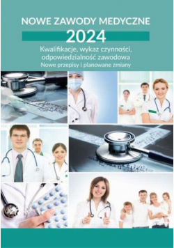 Nowe zawody medyczne 2024. Kwalifikacje, wykaz czynności, odpowiedzialność zawodowa