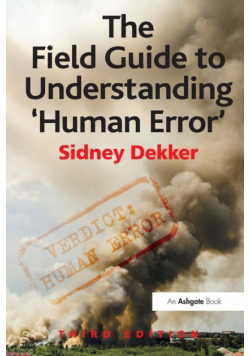 The Field Guide to Understanding 'Human Error'