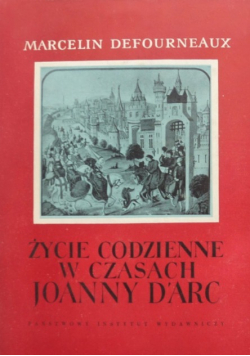 Życie codzienne w czasach Joanny D'arc
