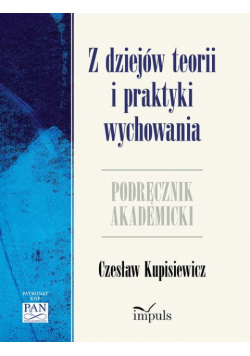 Z dziejów teorii i praktyki wychowania