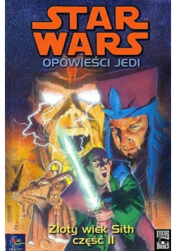 Star Wars. Opowieści Jedi: Złoty Wiek Sith Część 2