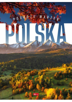 Polska. Podróże marzeń