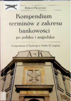 Kompendium terminów z zakresu bankowości Tom 1 A K