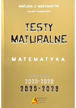 Zbiór testów i zadań maturalnych z matematyki poziom rozszerzony 2025-2028