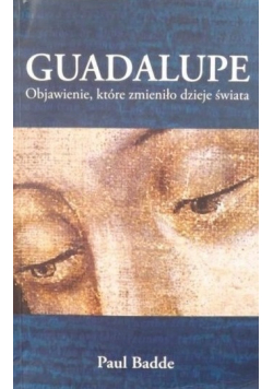 Guadalupe Objawienie które zmieniło dzieje świata