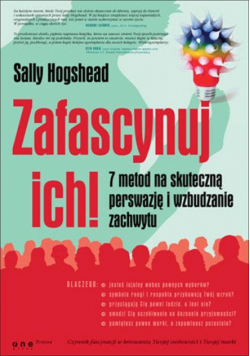 Zafascynuj ich 7 metod na skuteczną perswazję i wzbudzanie zachwytu