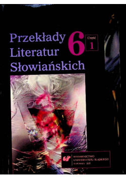 Przekłady Literatur Słowiańskich  Tom 6 Część 1