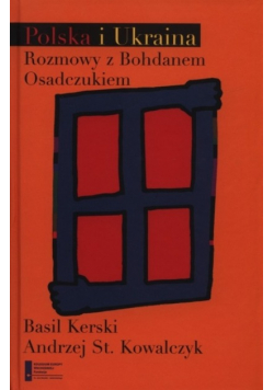 Polska i Ukraina Rozmowy z Bohdanem Osadczukiem