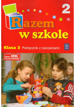 Razem w szkole 3 Podręcznik z ćwiczeniami część 2