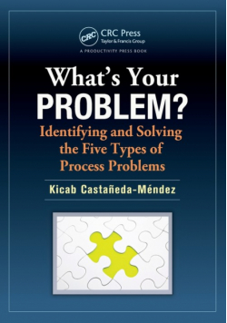 What's Your Problem? Identifying and Solving the Five Types of Process Problems