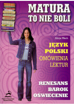 Matura : to nie boli - Renesans, barok, oświecenie