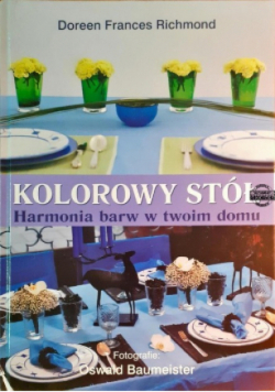 Kolorowy stół harmonia barw w twoim domu