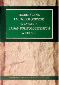 Teoretyczne i metodologiczne wyzwania badań politologicznych w Polsce