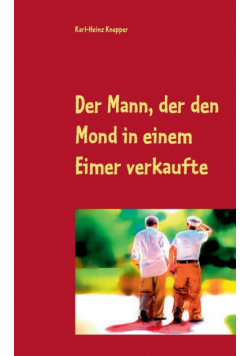 Der Mann, der den Mond in einem Eimer verkaufte
