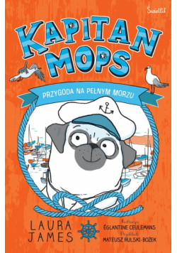 Kapitan Mops. Przygoda na pełnym morzu. Przygody Mopsa. Tom 1