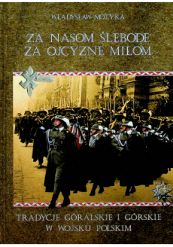 Za Nasom za nasom ślebode za Ojcyzne miłom Tradycje góralskie i górskie w Wojsku Polskim