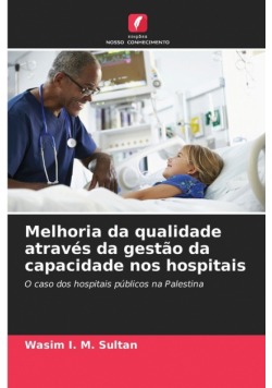 Melhoria da qualidade através da gestão da capacidade nos hospitais