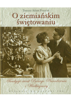 Pruszak Tomasz Adam - Pruszak Tomasz Adam - O ziemiańskim świętowaniu