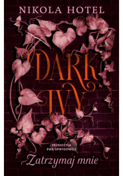Zatrzymaj mnie. Dark Ivy.  Tom 2