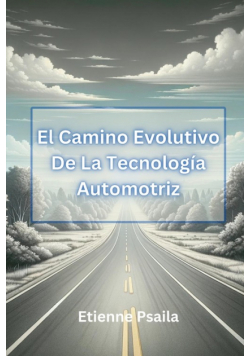 El Camino Evolutivo De La Tecnología Automotriz