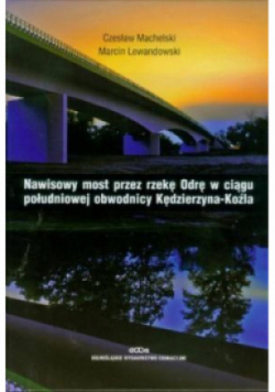 Nawisowy most przez rzekę Odrę w ciągu południowej obwodnicy Kędzierzyna-Koźla