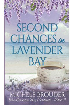 Second Chances in Lavender Bay (Lavender Bay Chronicles Book 3)