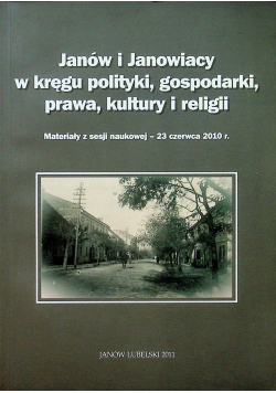 Janów i Janowiacy w kręgu polityki gospodarki, prawa, kultury i religii