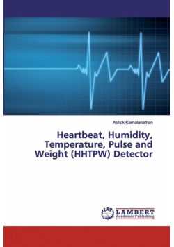 Heartbeat, Humidity, Temperature, Pulse and Weight (HHTPW) Detector