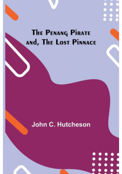 The Penang Pirate and, The Lost Pinnace