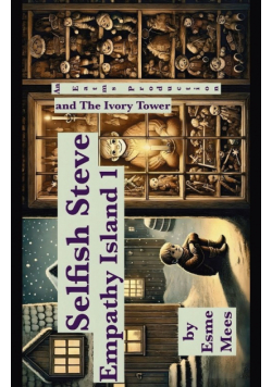 Selfish Steve and The Ivory Tower- Empathy Island 1