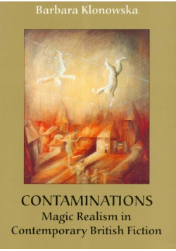 Contaminations Magic Realism in Contemporary British Fiction