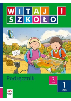 Witaj szkoło 3 Podręcznik część 1