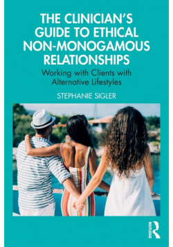 The Clinician's Guide to Ethical Non-Monogamous Relationships