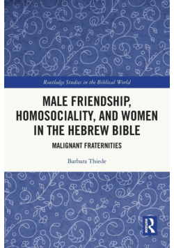Male Friendship, Homosociality, and Women in the Hebrew Bible