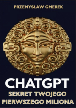 ChatGPT: Sekret Twojego pierwszego miliona