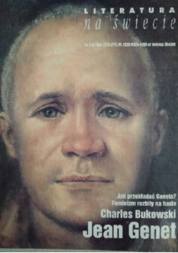 Literatura na Świecie  Nr 4 i 5 /  94 Jak przekładać Geneta? Feminizm rozbity na hasła  Charles Bukowski Jean Genet