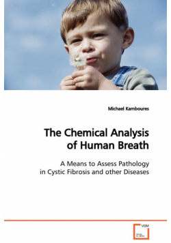 The Chemical Analysis of Human Breath  A Means to Assess Pathology in Cystic Fibrosis and other Diseases