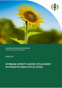 Wybrane Aspekty Jakości Życia Kobiet W Starszym Wieku (Po 60. Roku Życia)