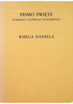 Pismo Święte Starego i Nowego Testamentu Księga Daniela