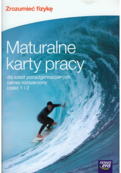 Zrozumieć fizykę Maturalne karty pracy Część 1 i 2 Zakres rozszerzony