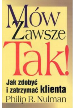 Mów zawsze tak Jak zdobyć i zatrzymać klienta