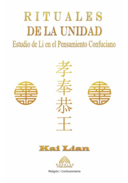 Rituales de la Unidad - Estudio de Li en el Pensamiento Confuciano